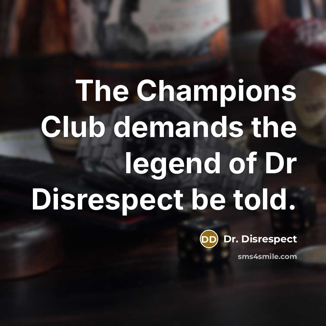 “The Champions Club demands the legend of Dr Disrespect be…” quote by Dr. Disrespect