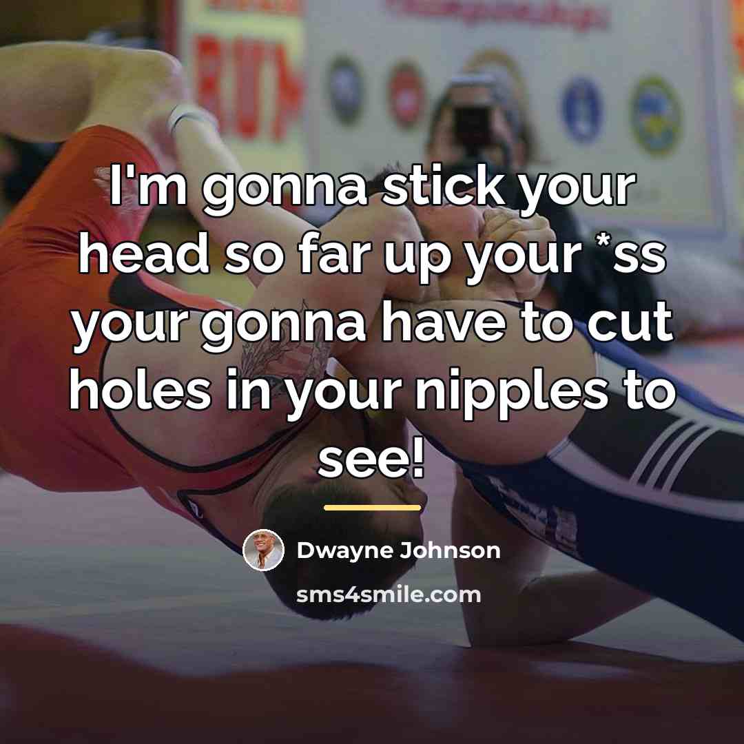 “I'm gonna stick your head so far up your *ss…” quote by Dwayne Johnson