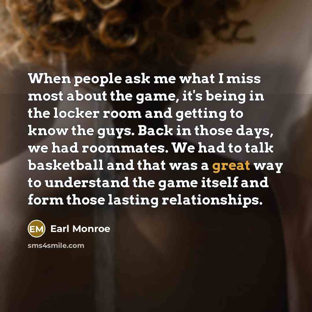 “When people ask me what I miss most about the…” quote by Earl Monroe