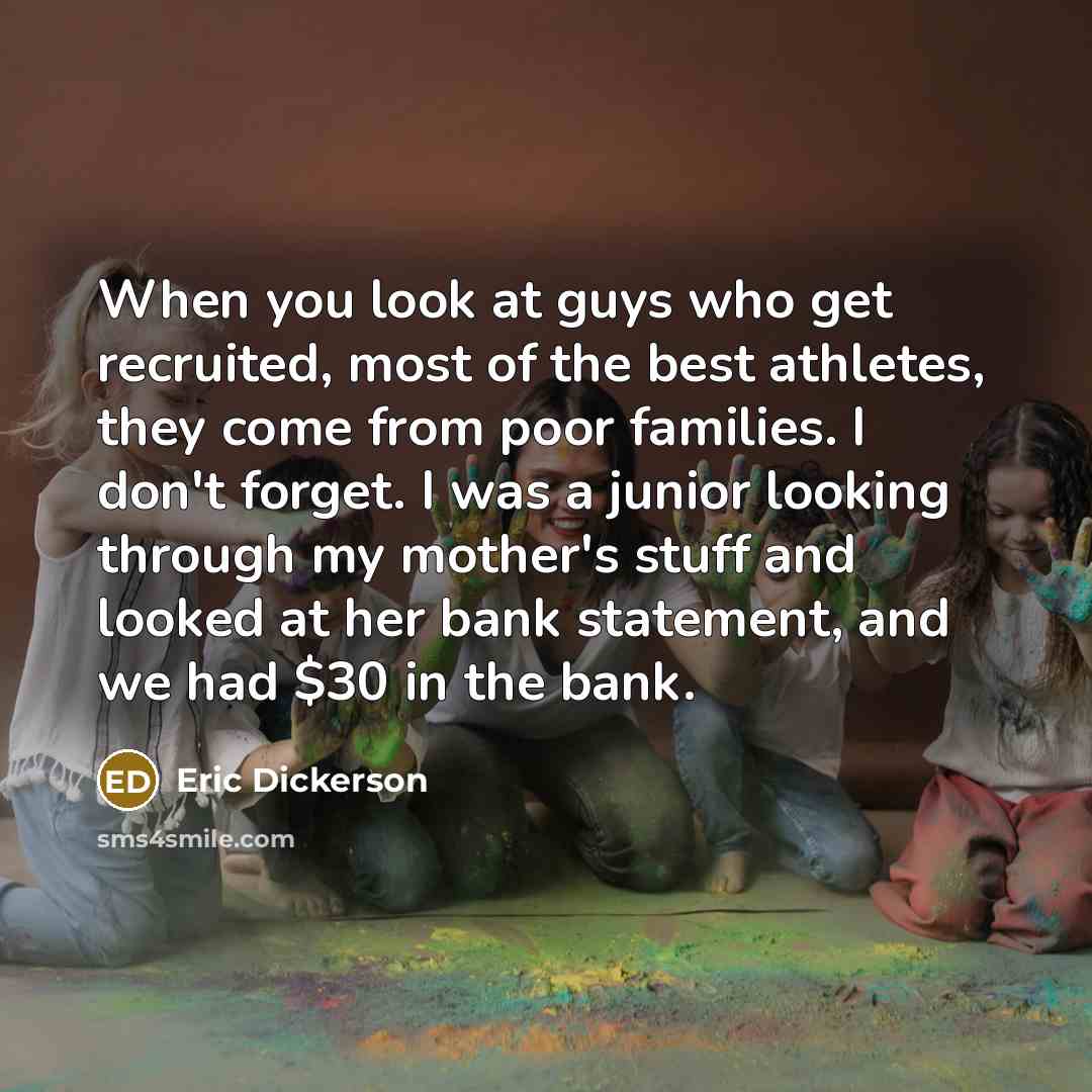 “When you look at guys who get recruited, most of…” quote by Eric Dickerson