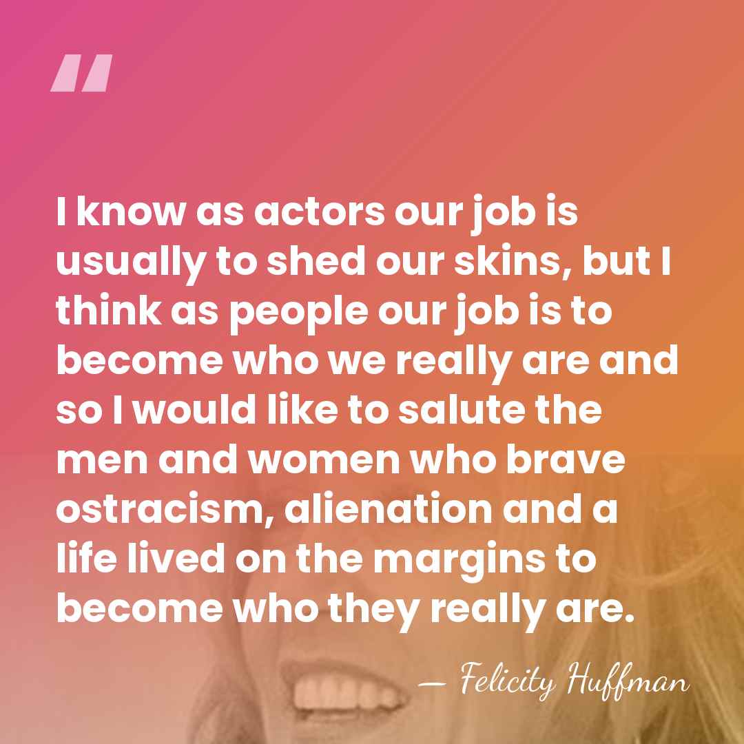 I know as actors our job is usually to shed our skins,&hellip; - Felicity Huffman