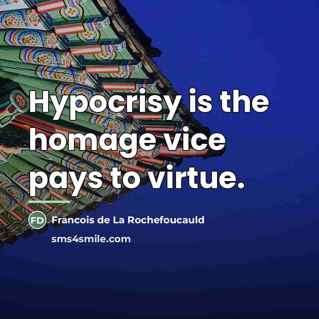 “Hypocrisy is the homage vice pays to virtue.…” quote by Francois de La Rochefoucauld