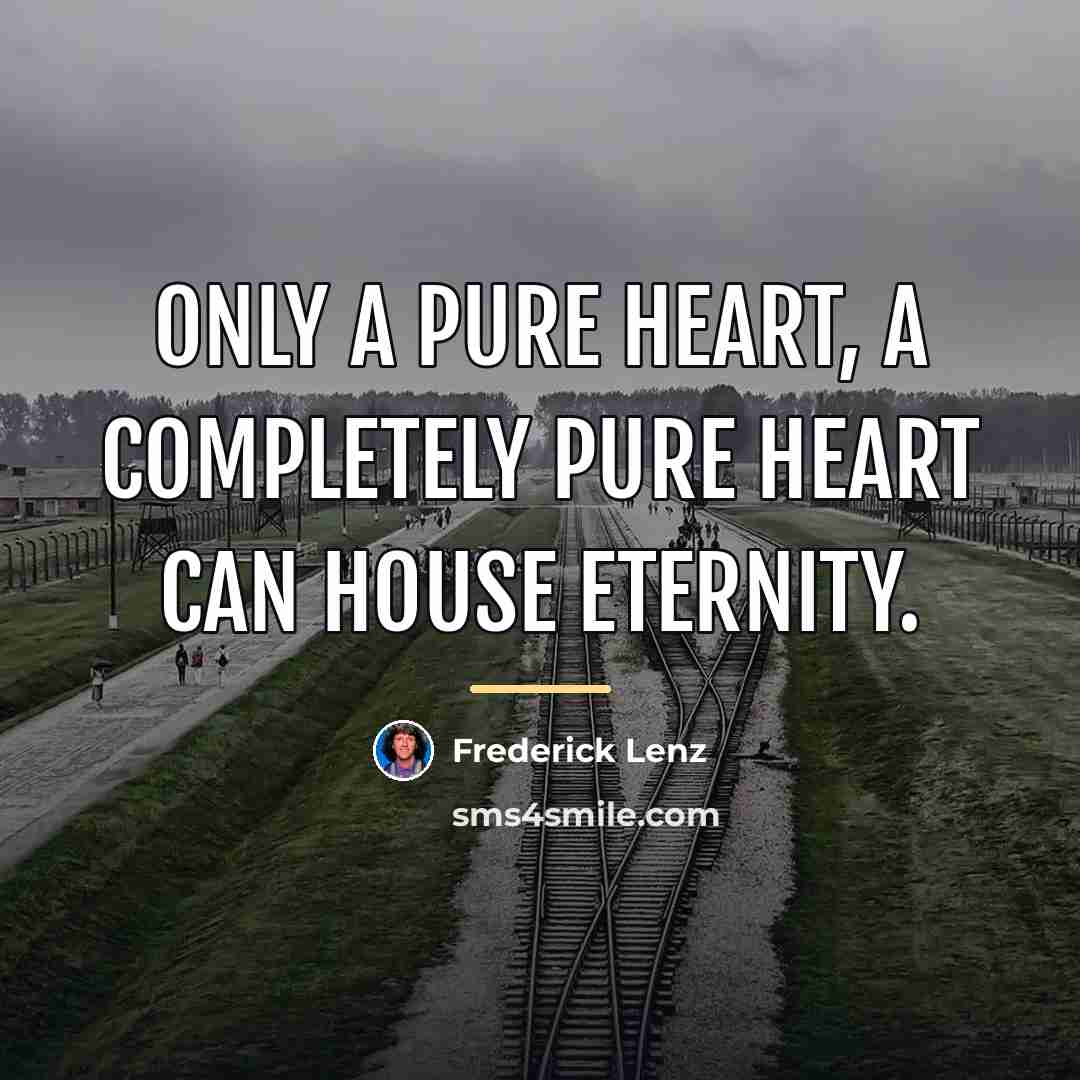 “Only a pure heart, a completely pure heart can house…” quote by Frederick Lenz
