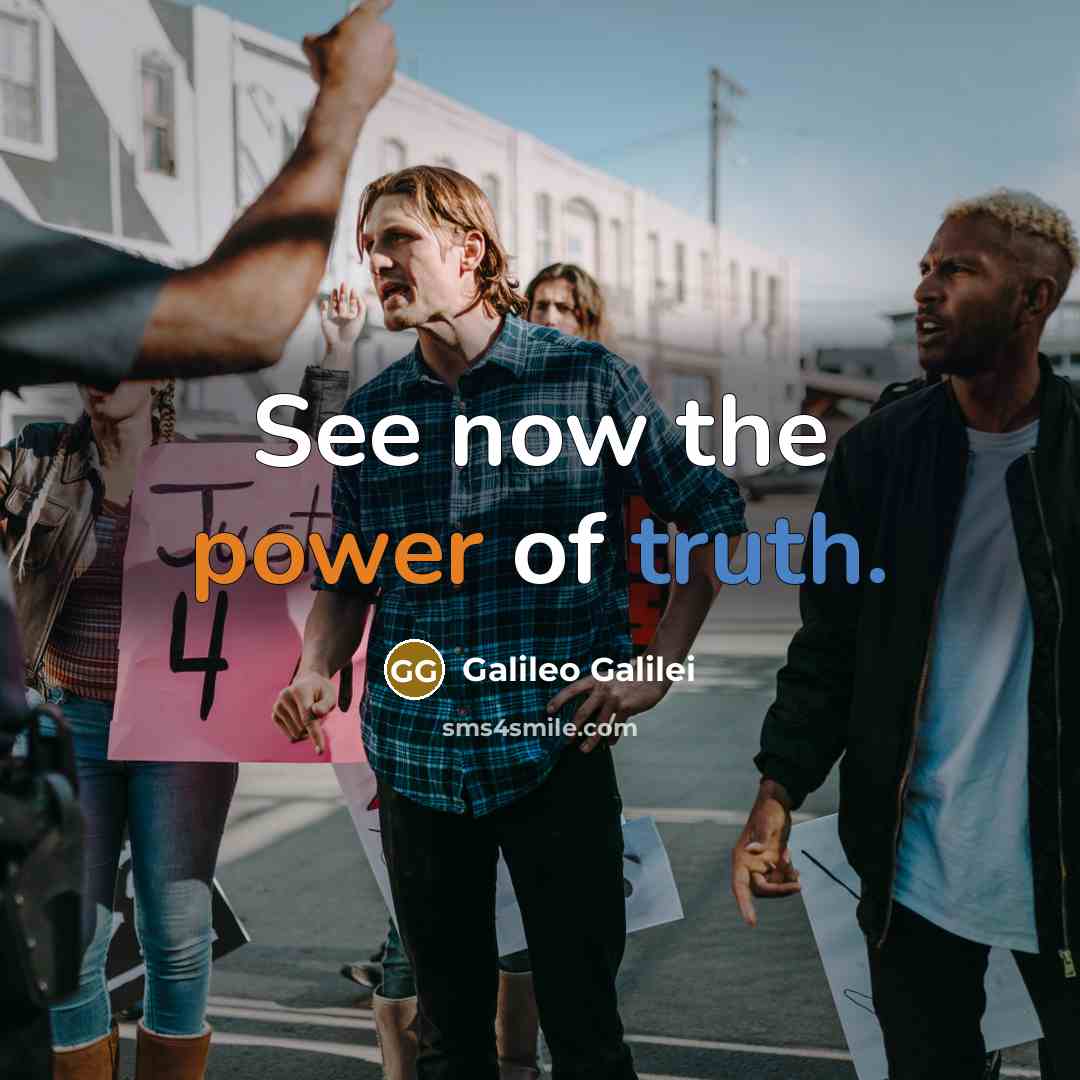 “See now the power of truth.…” quote by Galileo Galilei
