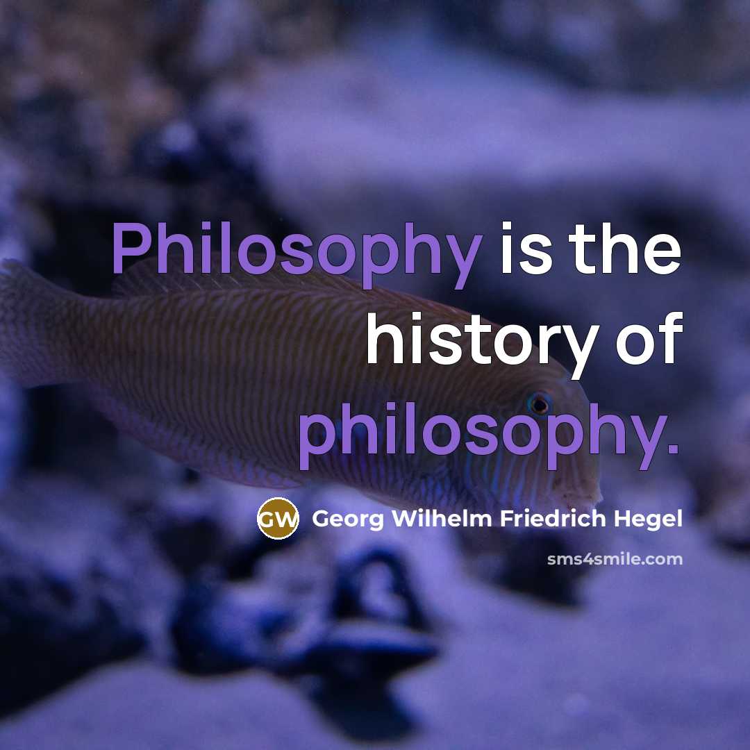 “Philosophy is the history of philosophy.…” quote by Georg Wilhelm Friedrich Hegel