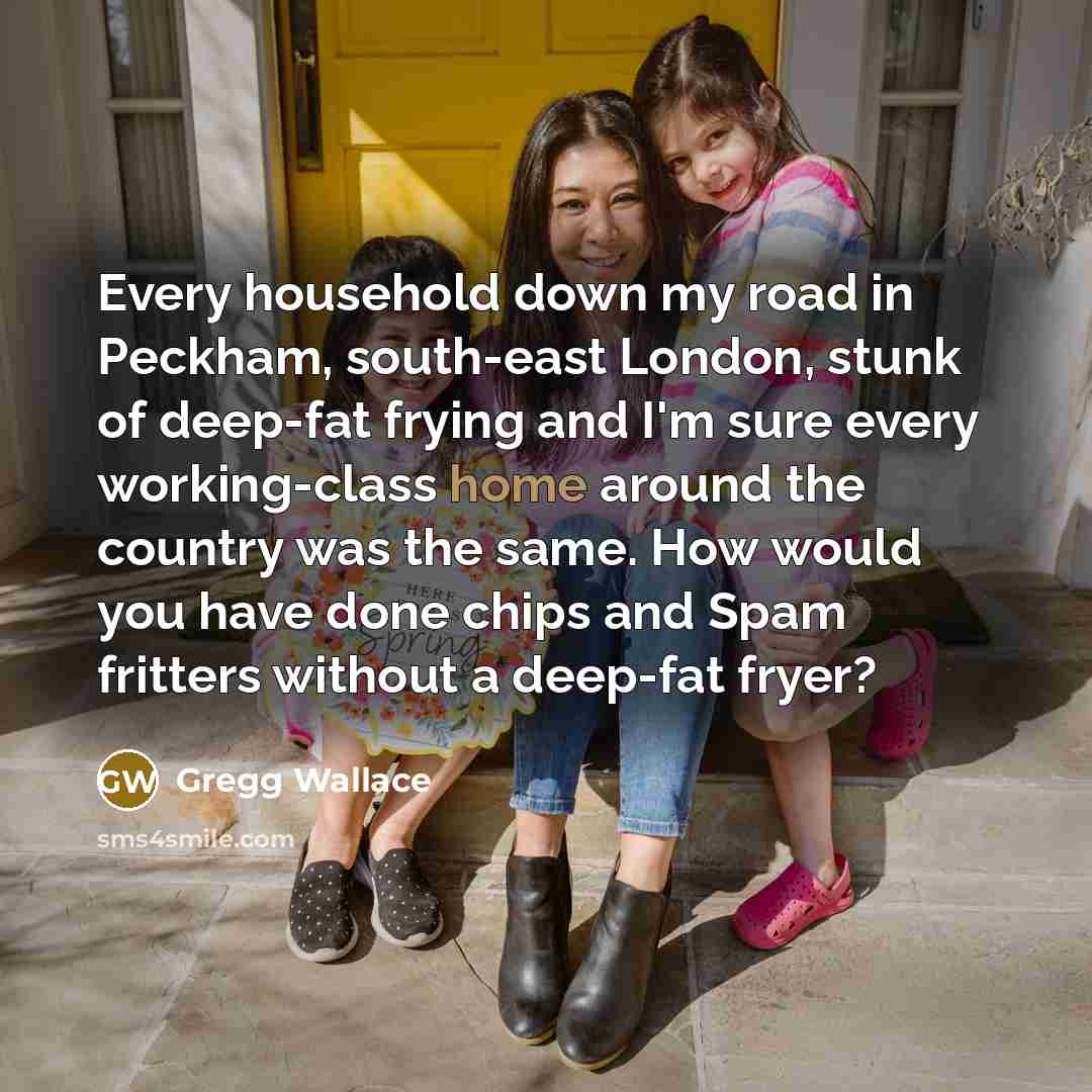 “Every household down my road in Peckham, south-east London, stunk…” quote by Gregg Wallace