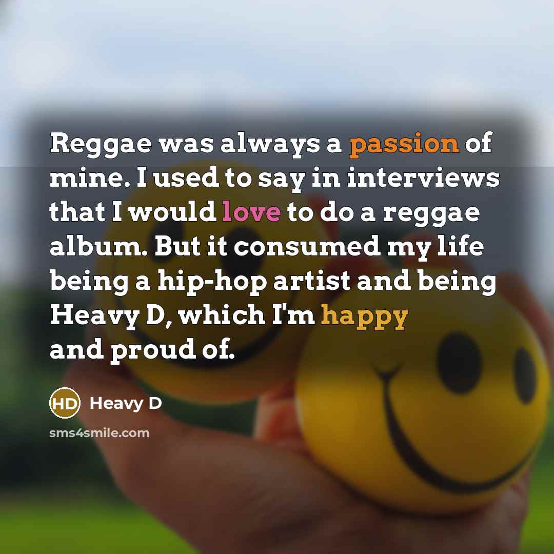 “Reggae was always a passion of mine. I used to…” quote by Heavy D