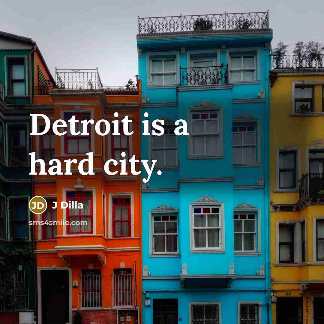 “Detroit is a hard city.…” quote by J Dilla