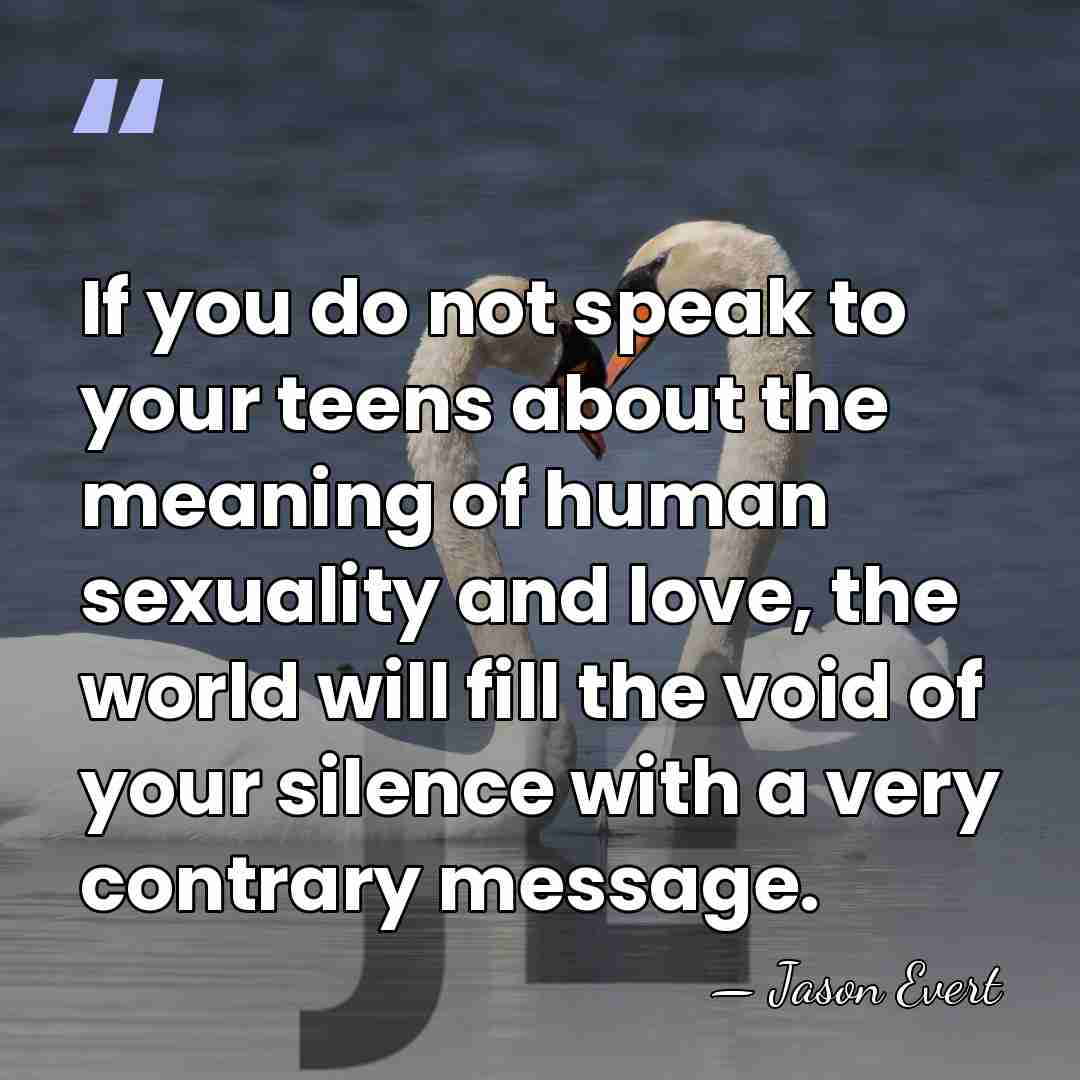 If you do not speak to your teens about the meaning of&hellip; - Jason Evert