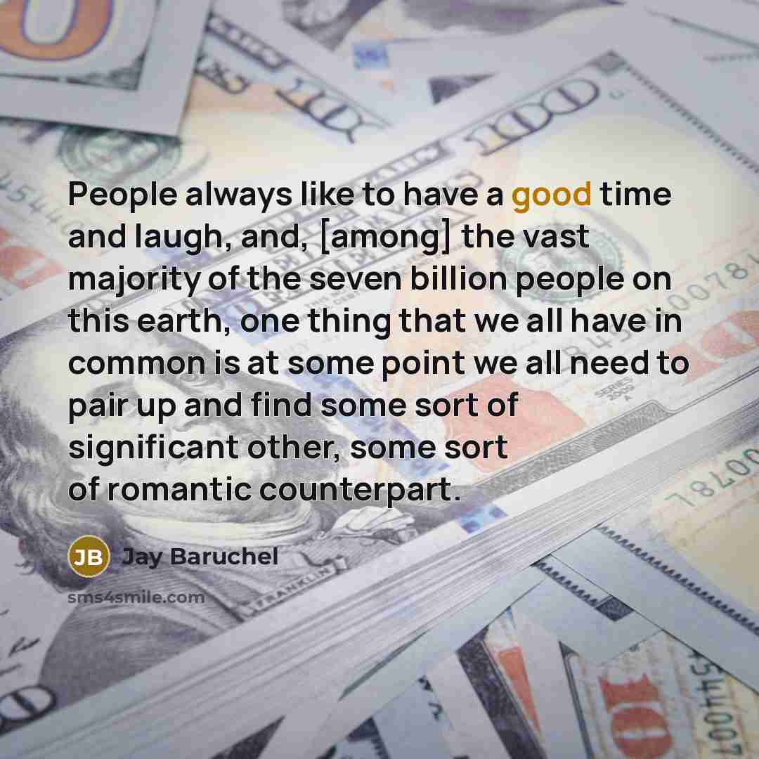 “People always like to have a good time and laugh,…” quote by Jay Baruchel