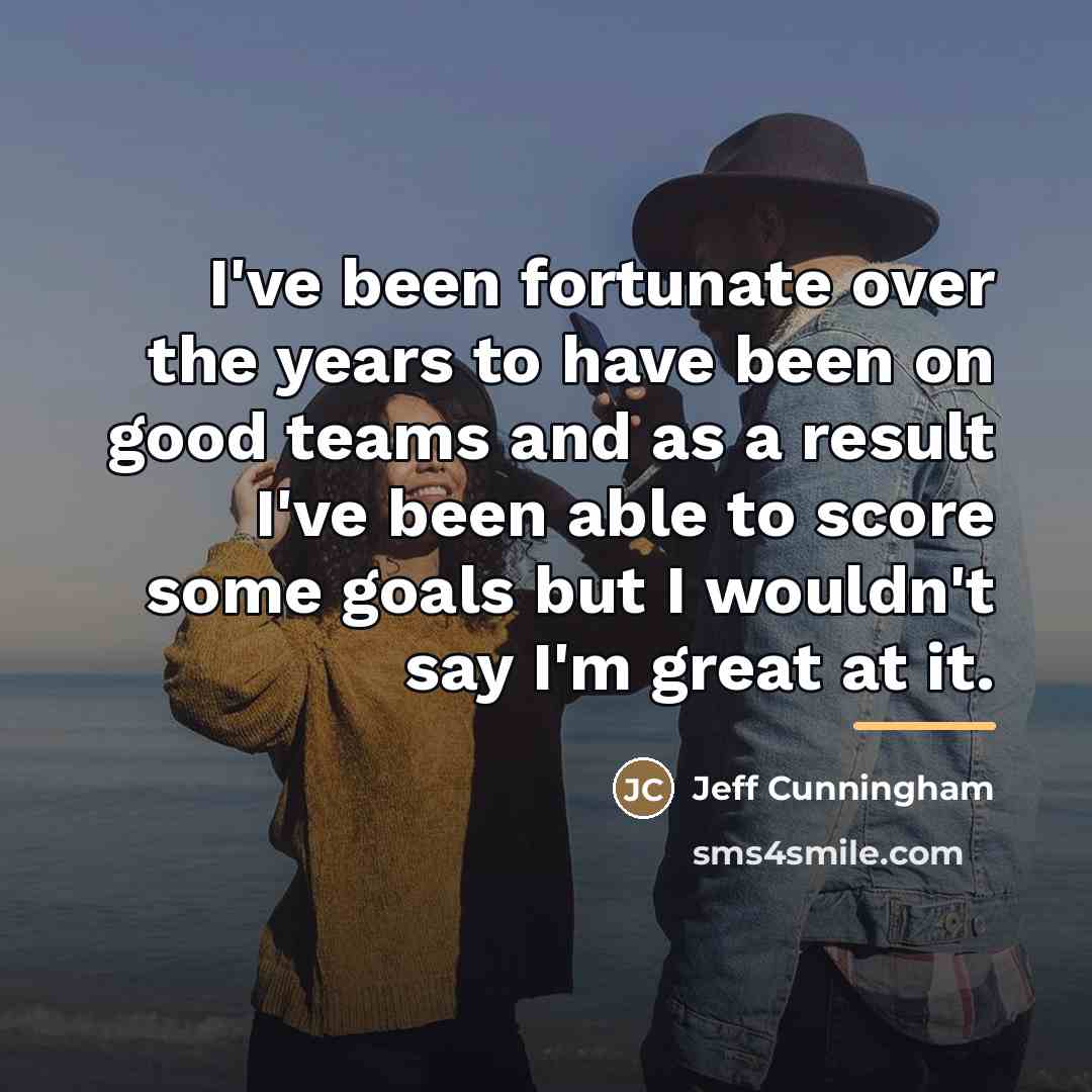 “I've been fortunate over the years to have been on…” quote by Jeff Cunningham