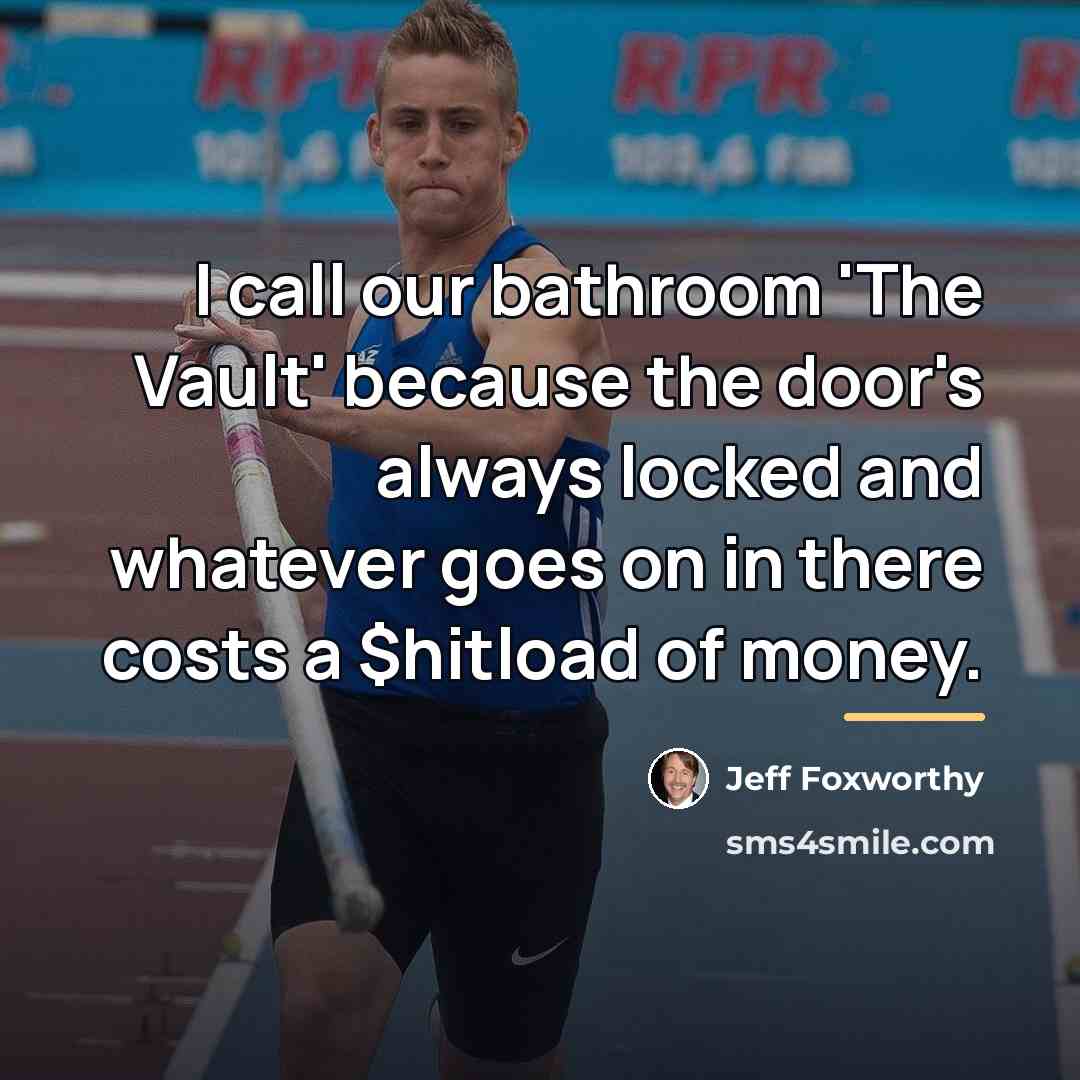 “I call our bathroom 'The Vault' because the door's always…” quote by Jeff Foxworthy