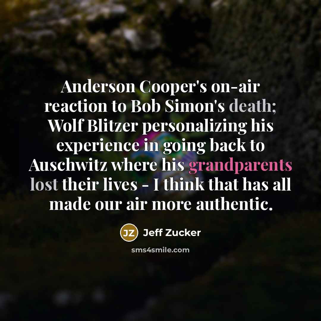 “Anderson Cooper's on-air reaction to Bob Simon's death; Wolf Blitzer…” quote by Jeff Zucker