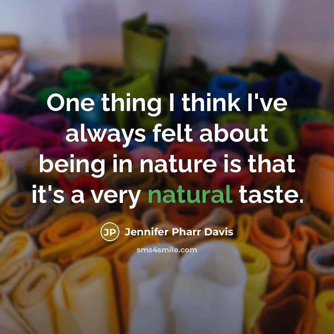 “One thing I think I've always felt about being in…” quote by Jennifer Pharr Davis
