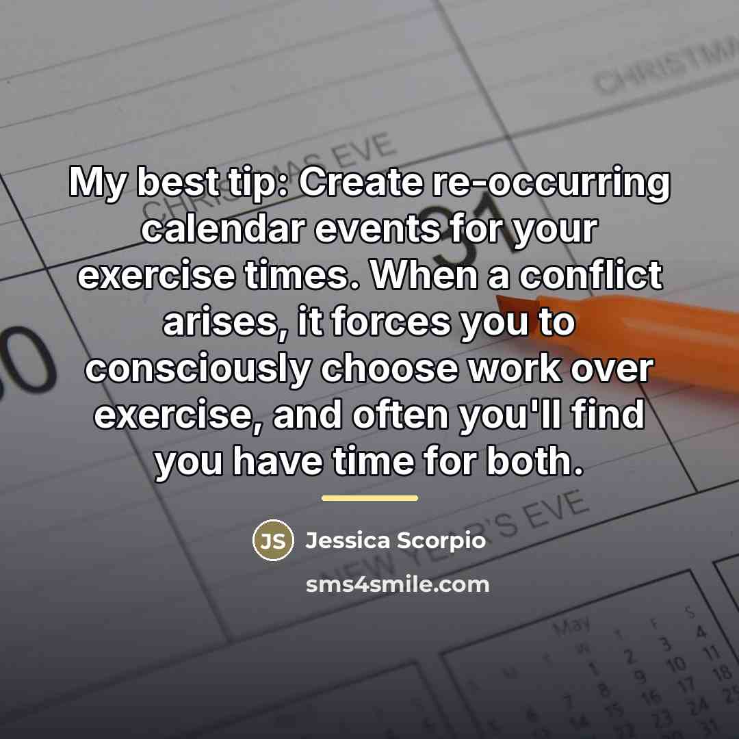“My best tip: Create re-occurring calendar events for your exercise…” quote by Jessica Scorpio