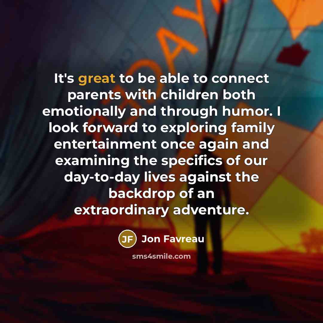 “It's great to be able to connect parents with children…” quote by Jon Favreau