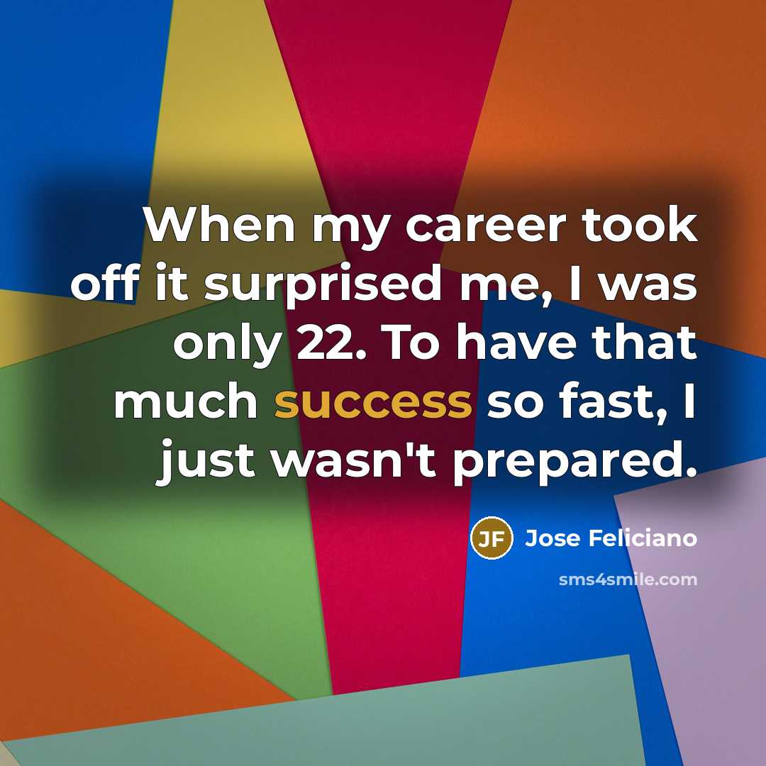 “When my career took off it surprised me, I was…” quote by Jose Feliciano