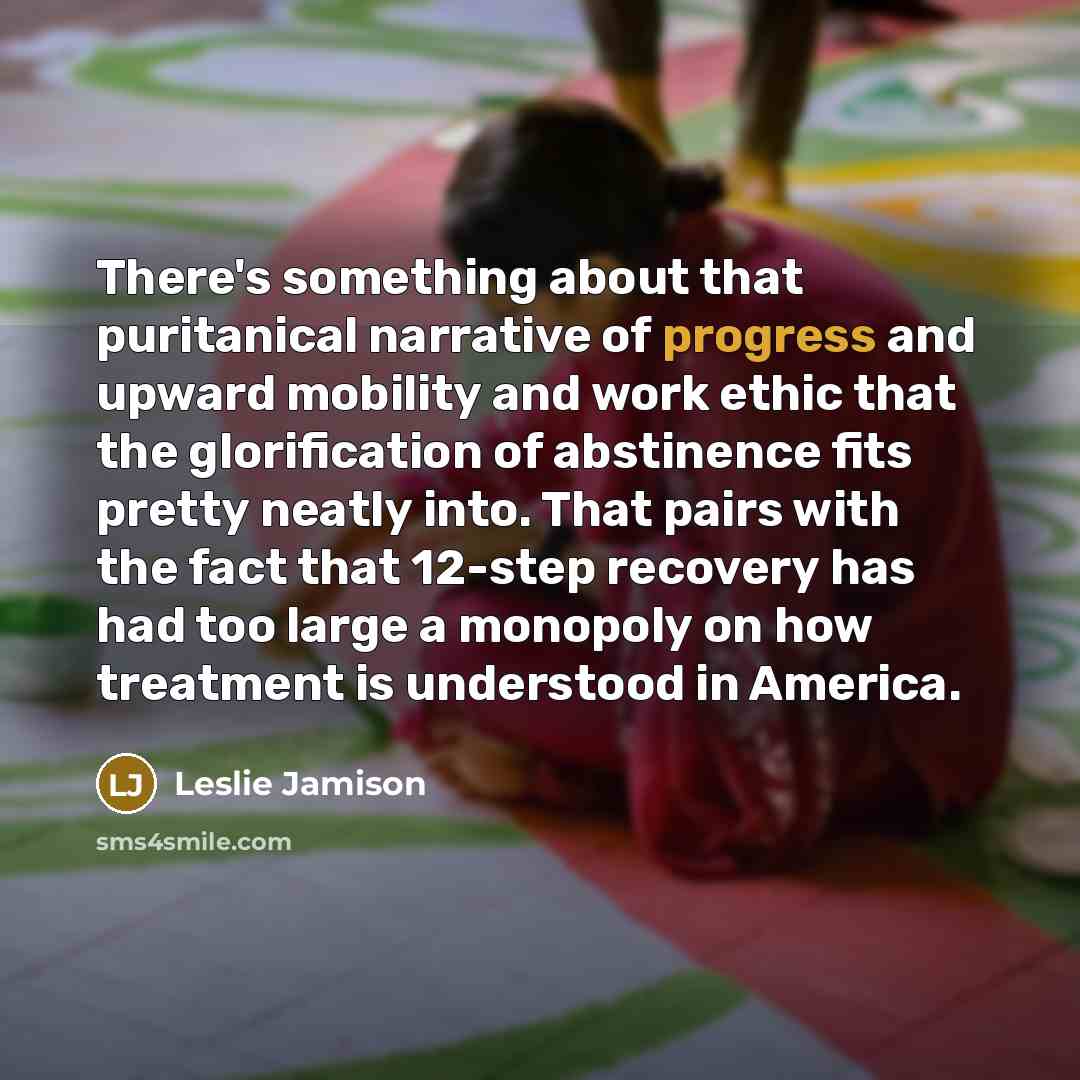 “There's something about that puritanical narrative of progress and upward…” quote by Leslie Jamison