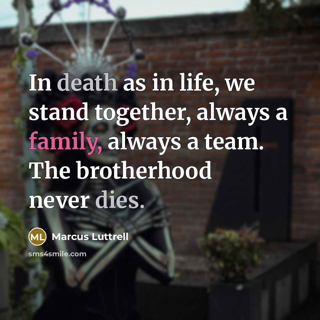 “In death as in life, we stand together, always a…” quote by Marcus Luttrell