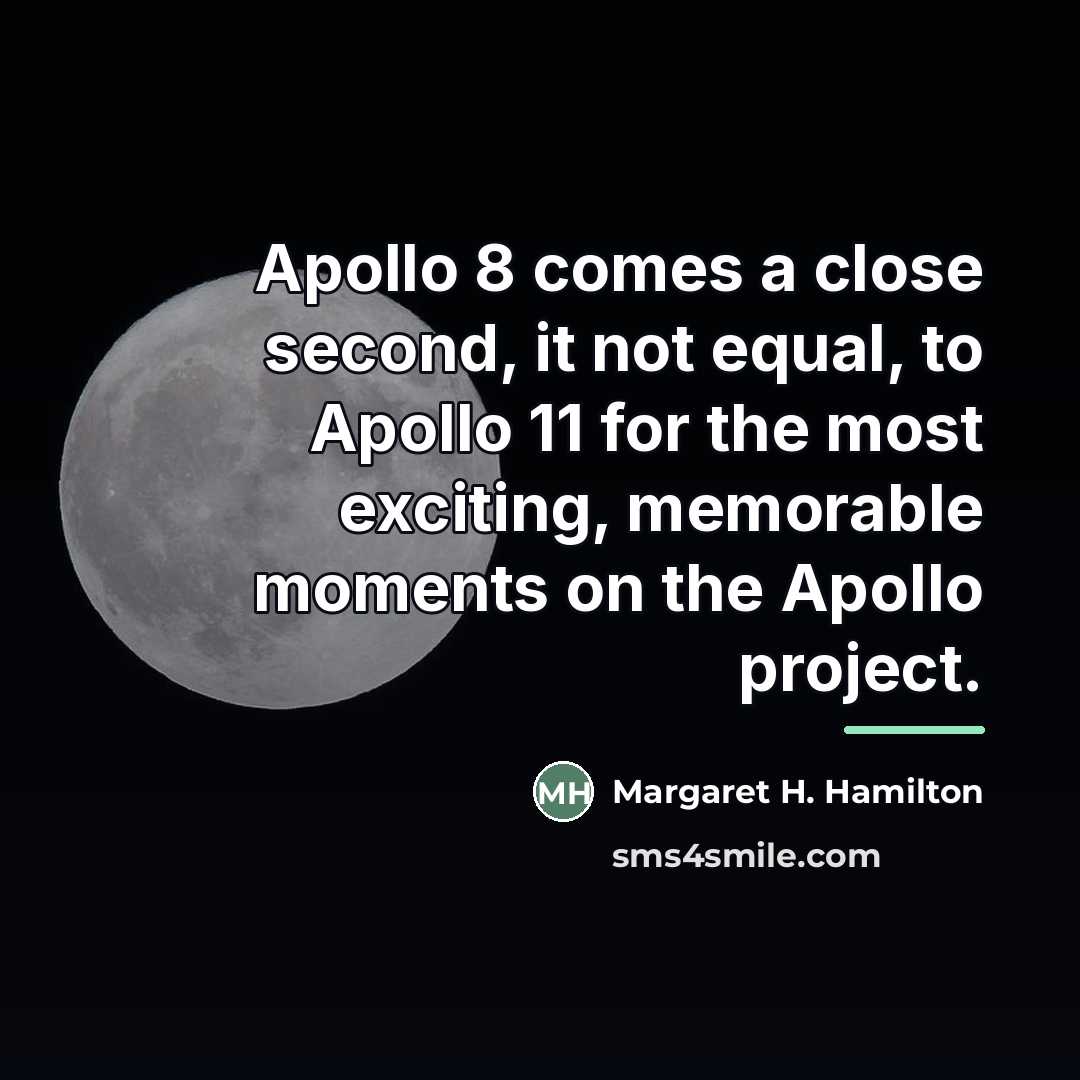 “Apollo 8 comes a close second, it not equal, to…” quote by Margaret H. Hamilton