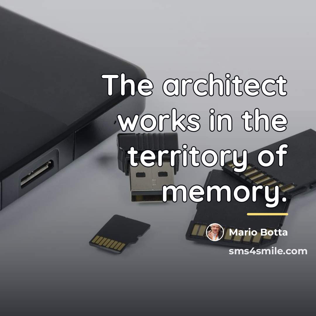 “The architect works in the territory of memory.…” quote by Mario Botta