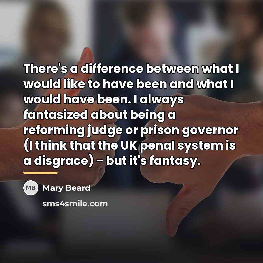 “There's a difference between what I would like to have…” quote by Mary Beard