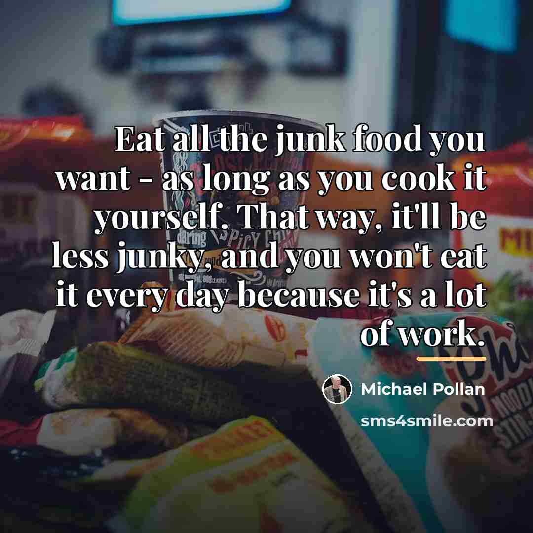 “Eat all the junk food you want - as long…” quote by Michael Pollan