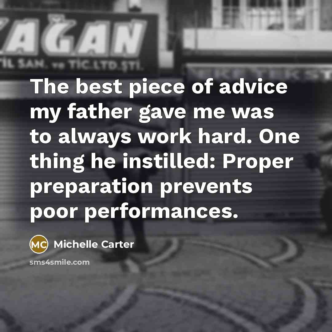 “The best piece of advice my father gave me was…” quote by Michelle Carter