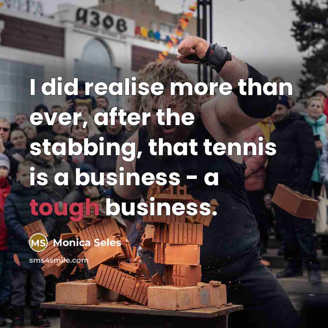 “I did realise more than ever, after the stabbing, that…” quote by Monica Seles