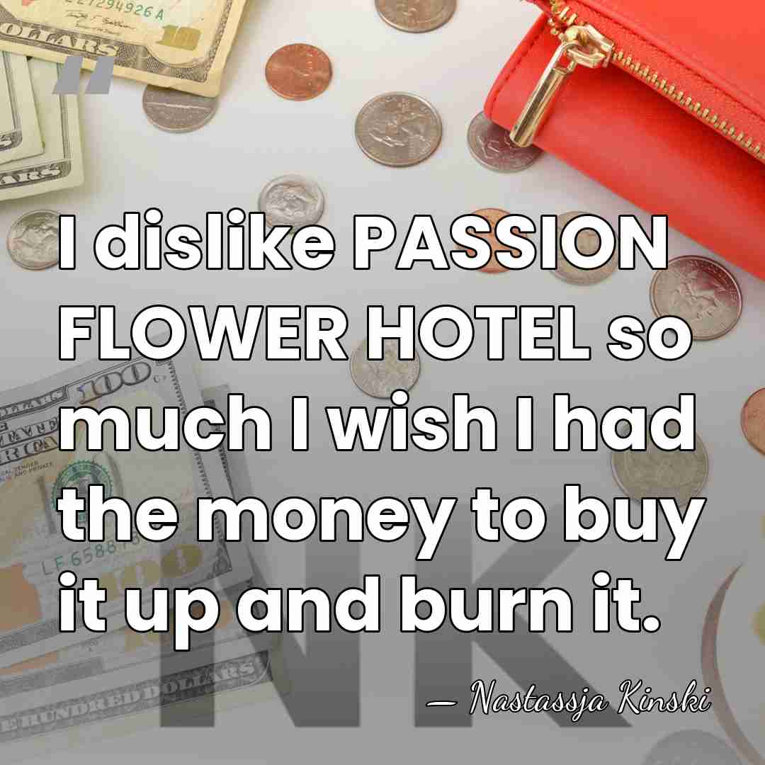 I dislike PASSION FLOWER HOTEL so much I wish I had the&hellip; - Nastassja Kinski
