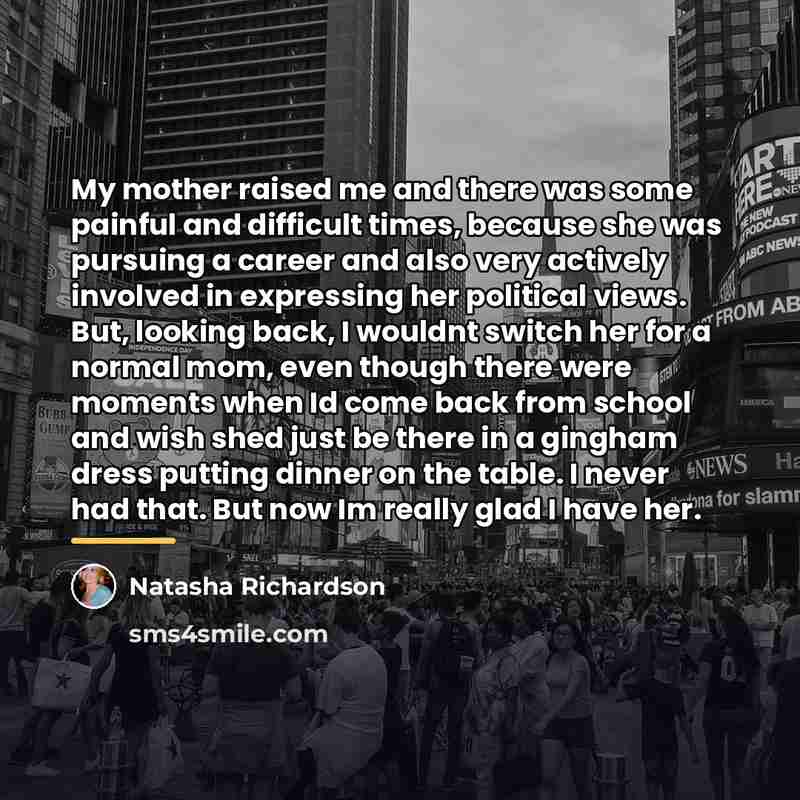 “My mother raised me and there was some painful and…” quote by Natasha Richardson