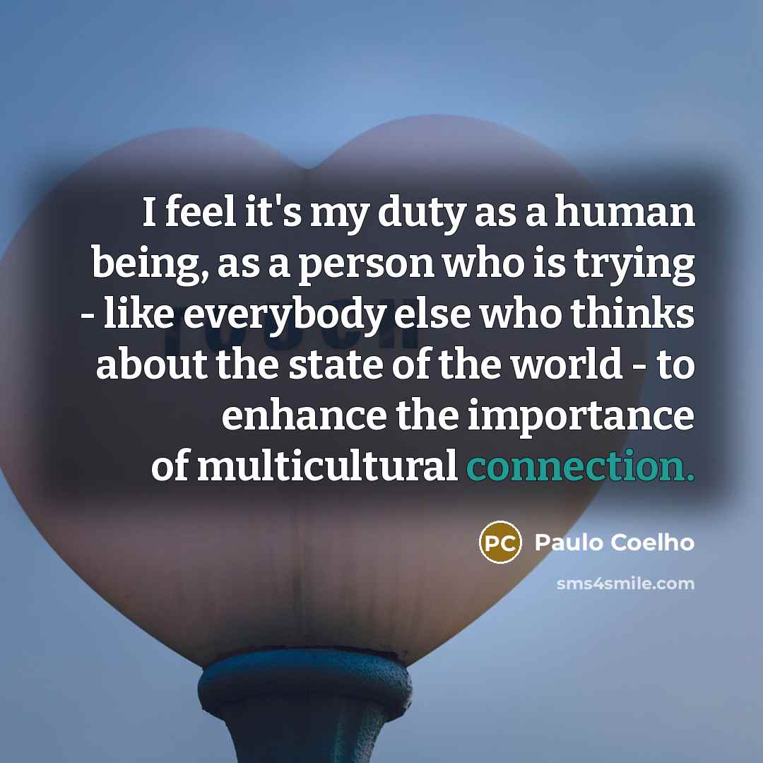 “I feel it's my duty as a human being, as…” quote by Paulo Coelho