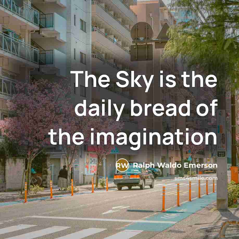 “The Sky is the daily bread of the imagination…” quote by Ralph Waldo Emerson