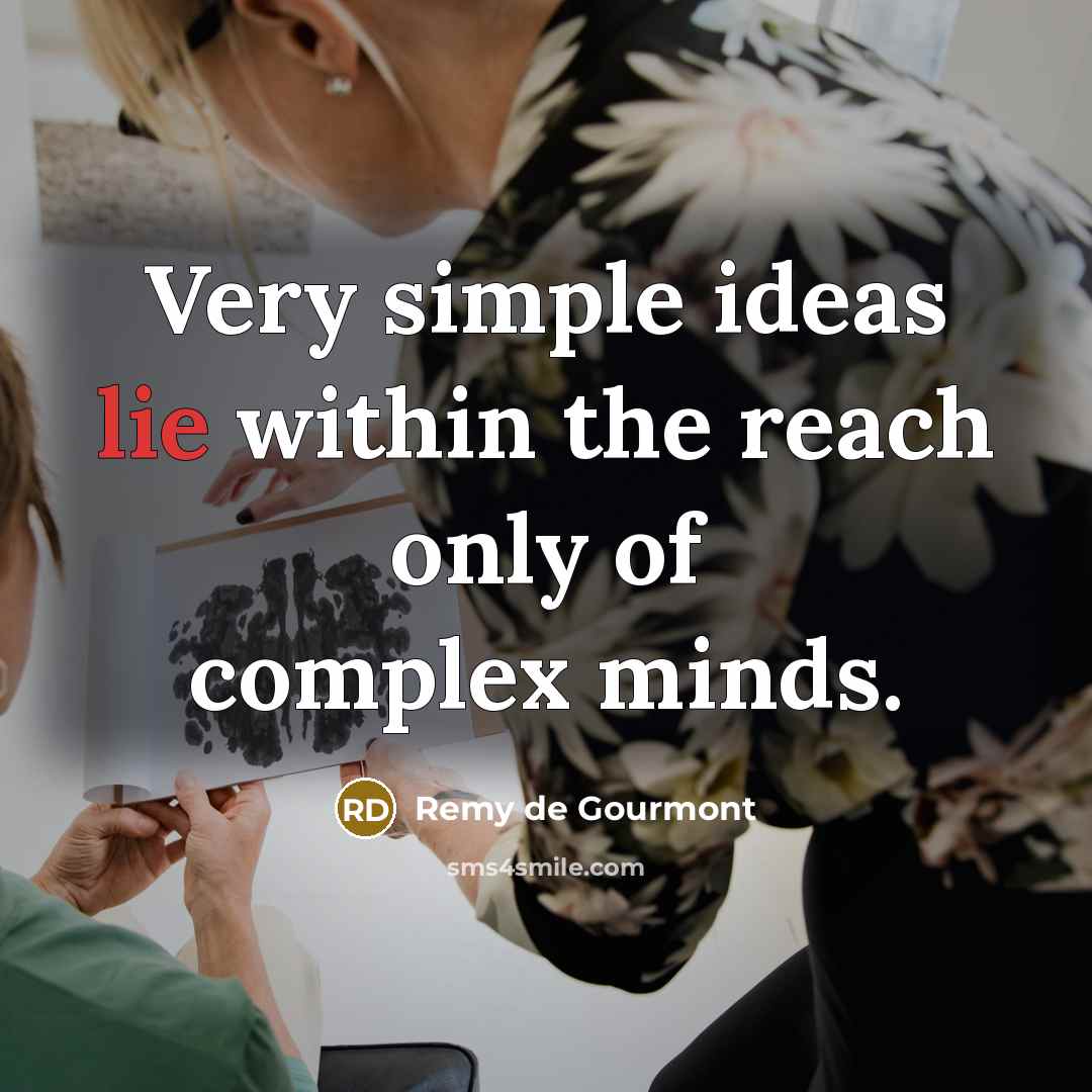 “Very simple ideas lie within the reach only of complex…” quote by Remy de Gourmont