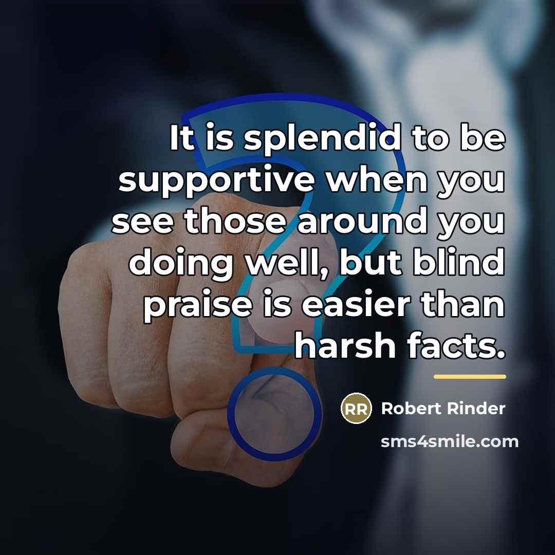“It is splendid to be supportive when you see those…” quote by Robert Rinder