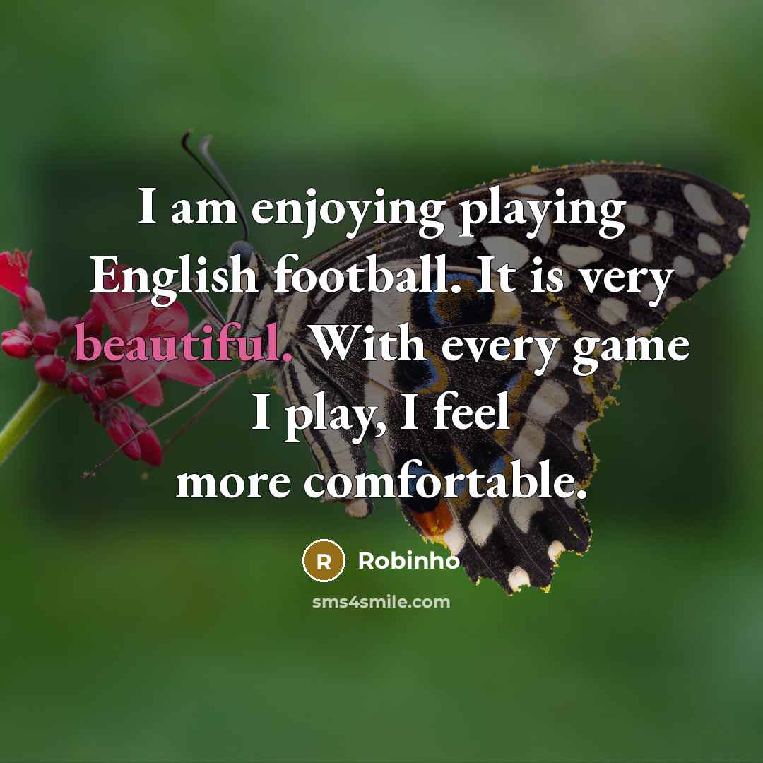 “I am enjoying playing English football. It is very beautiful.…” quote by Robinho