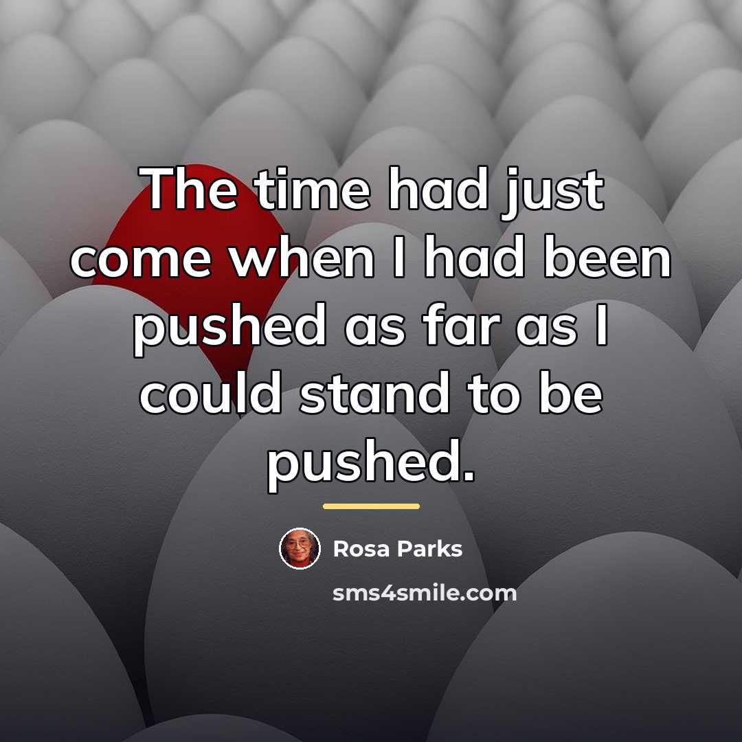 “The time had just come when I had been pushed…” quote by Rosa Parks