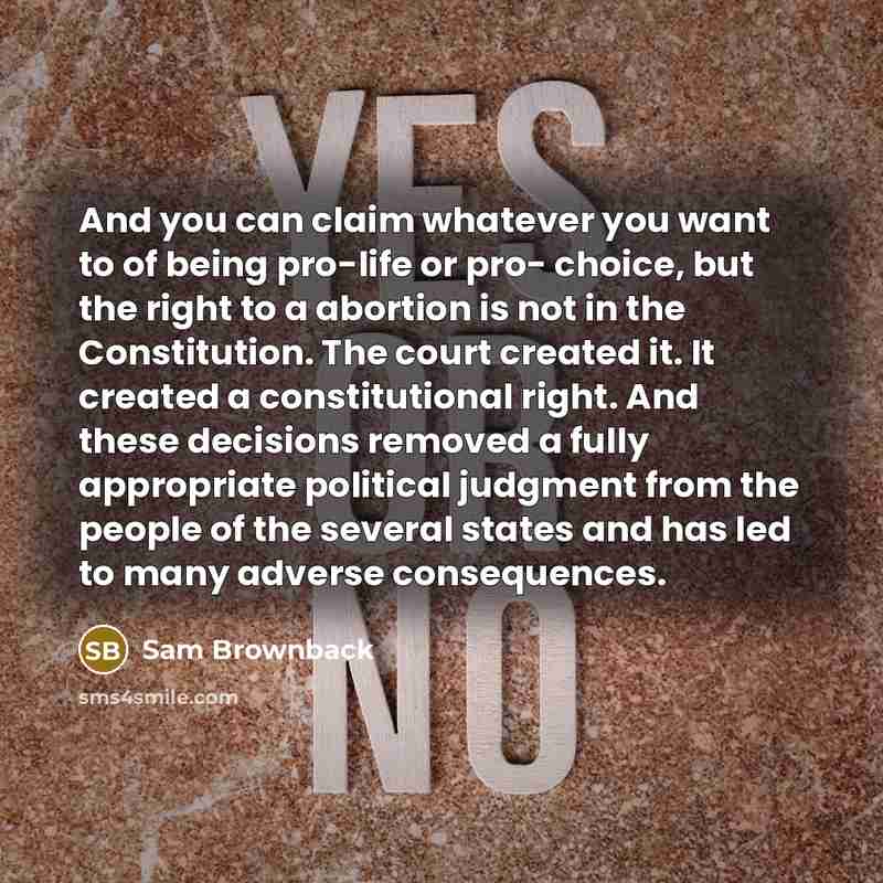 “And you can claim whatever you want to of being…” quote by Sam Brownback