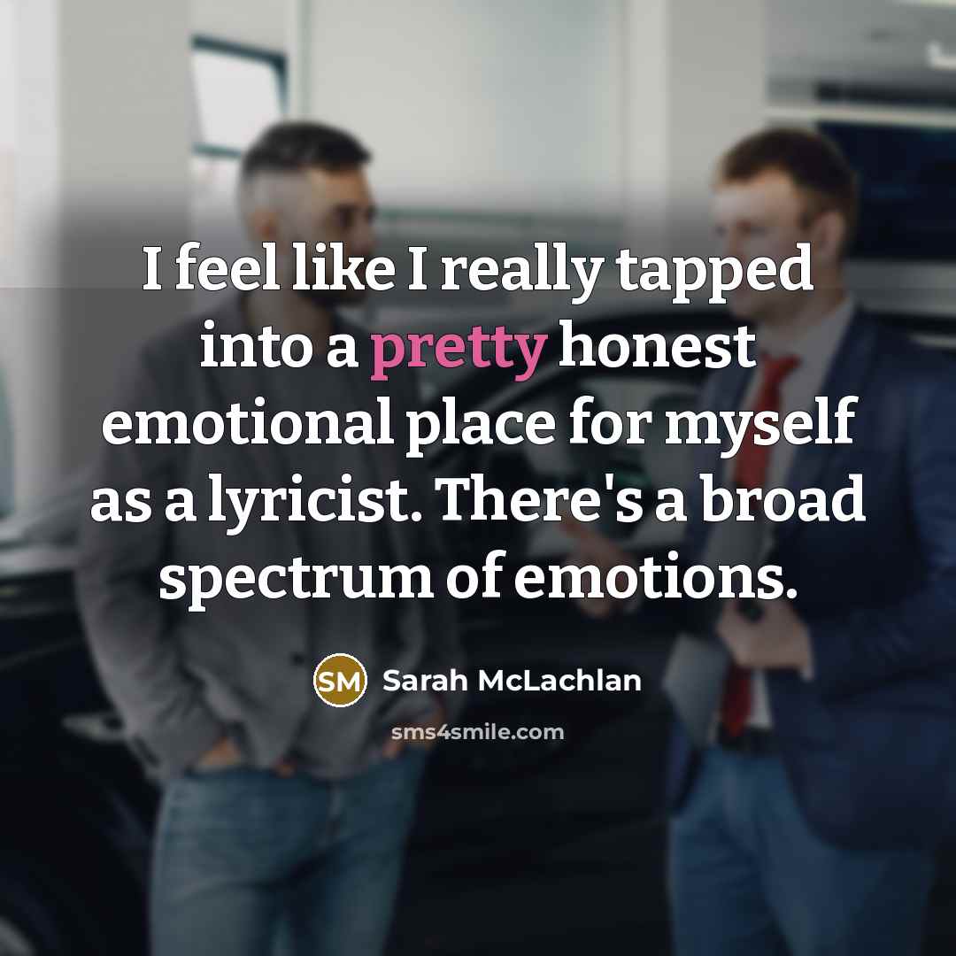 “I feel like I really tapped into a pretty honest…” quote by Sarah McLachlan