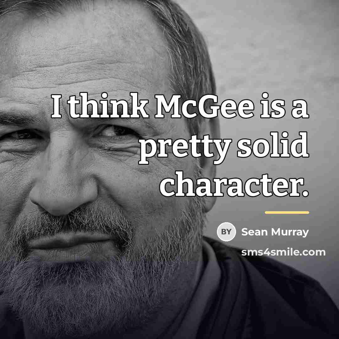 “I think McGee is a pretty solid character.…” quote by Sean Murray
