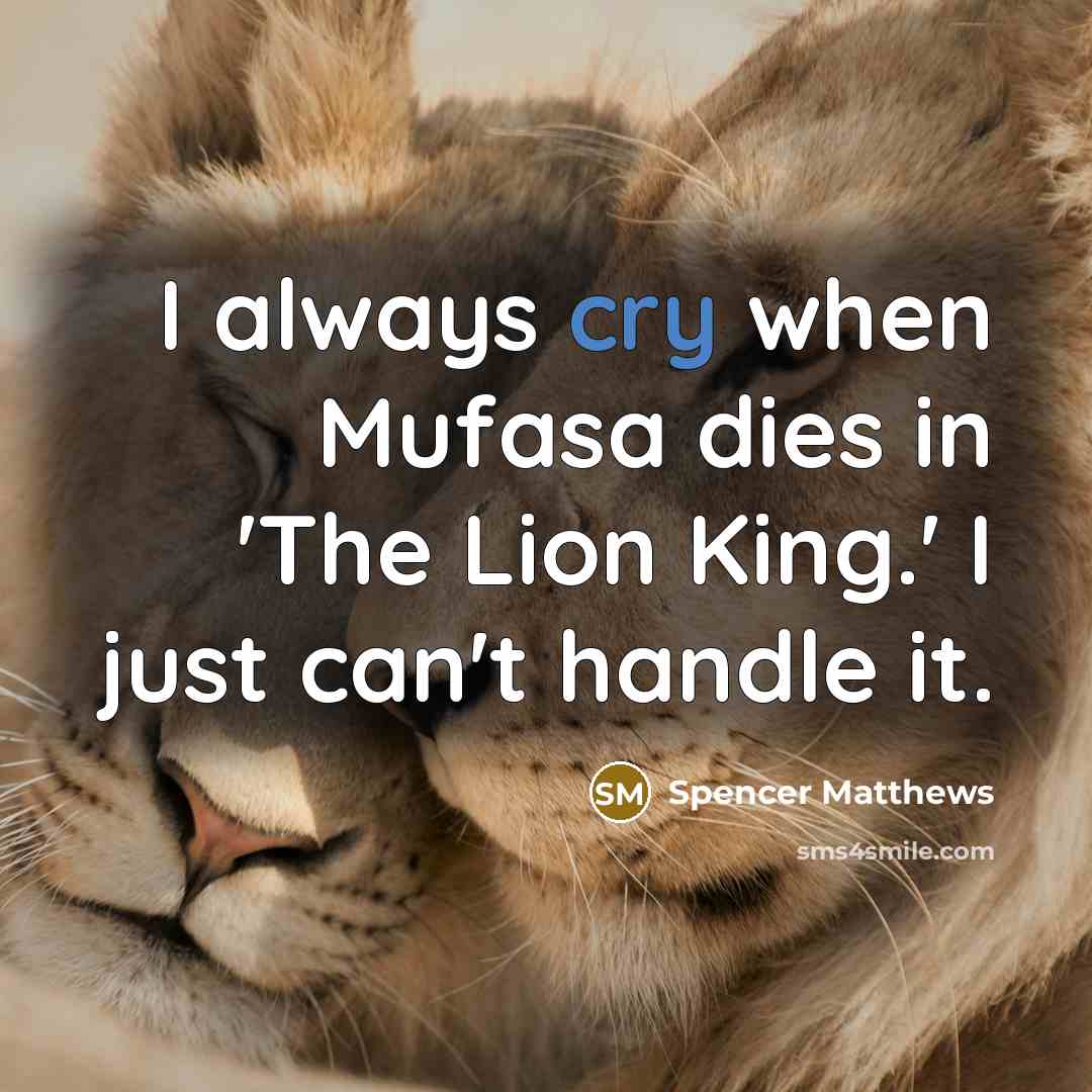 “I always cry when Mufasa dies in 'The Lion King.'…” quote by Spencer Matthews