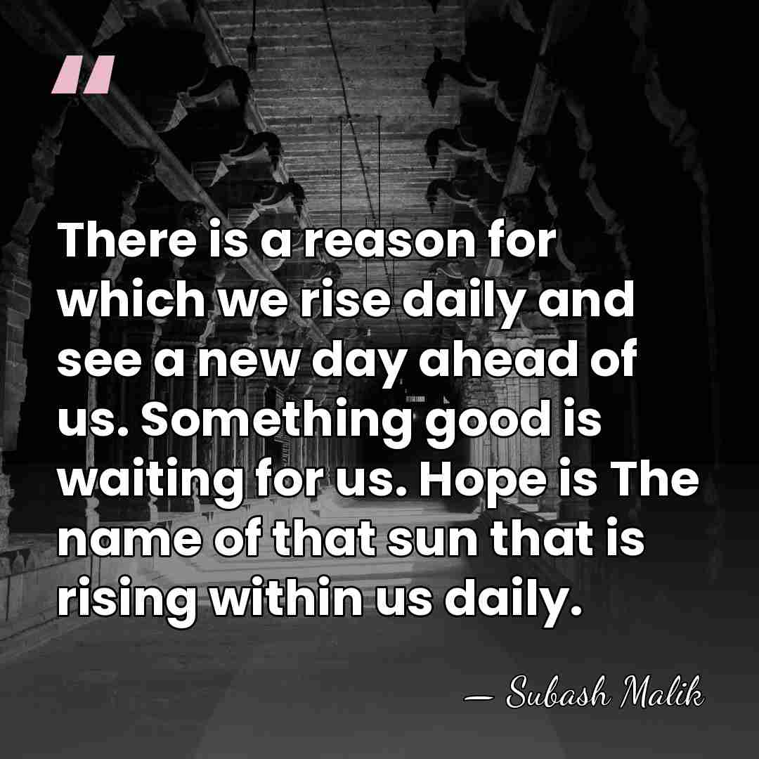 There is a reason for which we rise daily and see a&hellip; - Subash Malik
