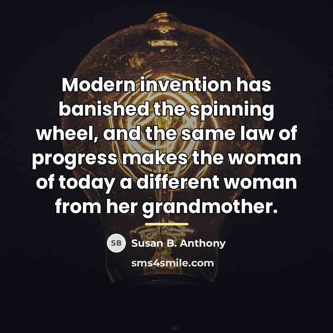 “Modern invention has banished the spinning wheel, and the same…” quote by Susan B. Anthony