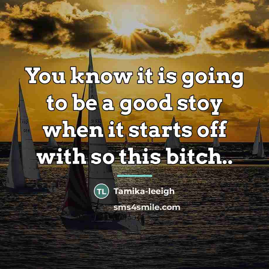 “You know it is going to be a good stoy…” quote by Tamika-leeigh