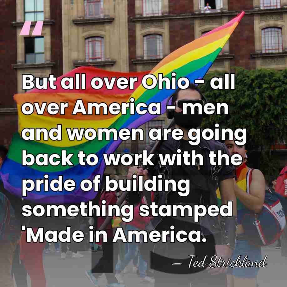 But all over Ohio - all over America - men and women&hellip; - Ted Strickland