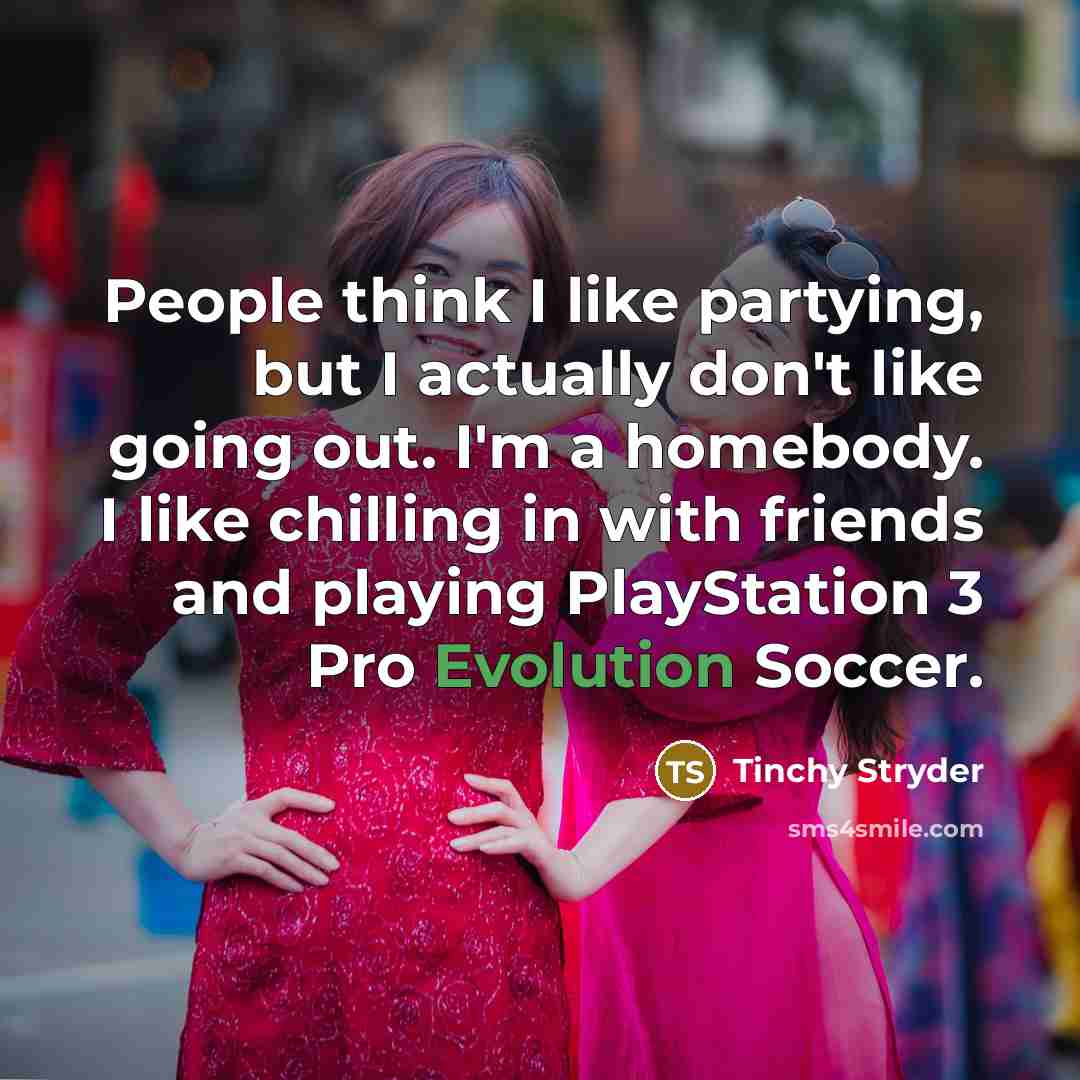 “People think I like partying, but I actually don't like…” quote by Tinchy Stryder