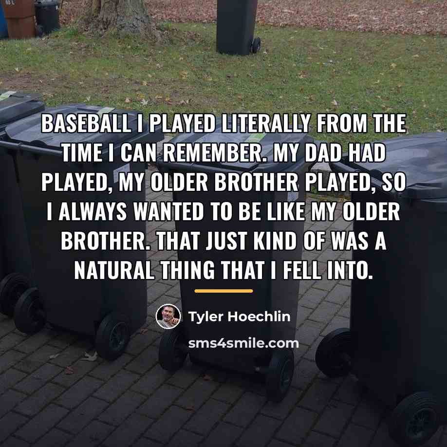 “Baseball I played literally from the time I can remember.…” quote by Tyler Hoechlin