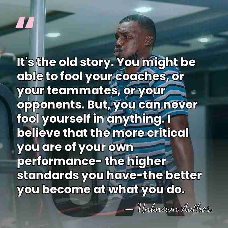 It's the old story. You might be able to fool your coaches,&hellip; - Unknown Author