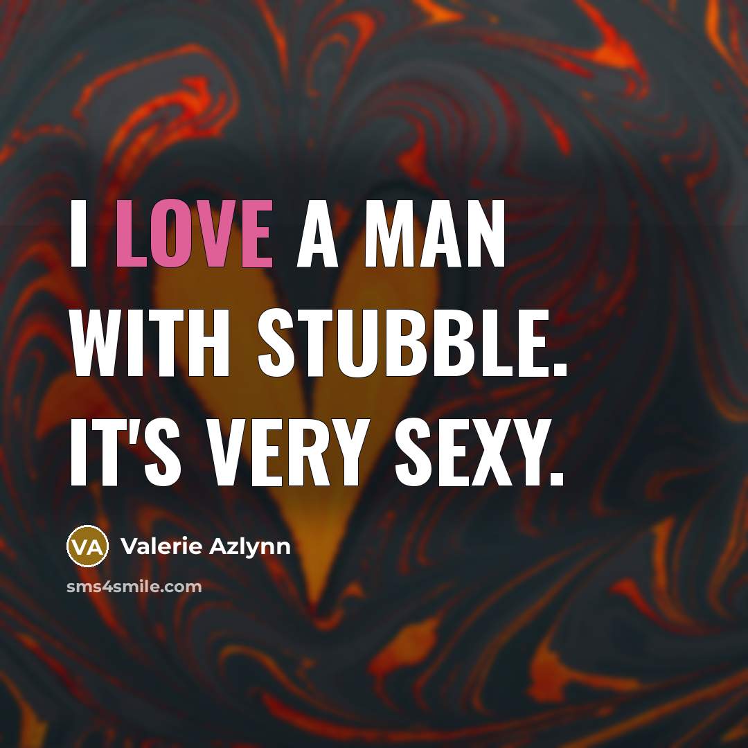 “I love a man with stubble. It's very sexy.…” quote by Valerie Azlynn