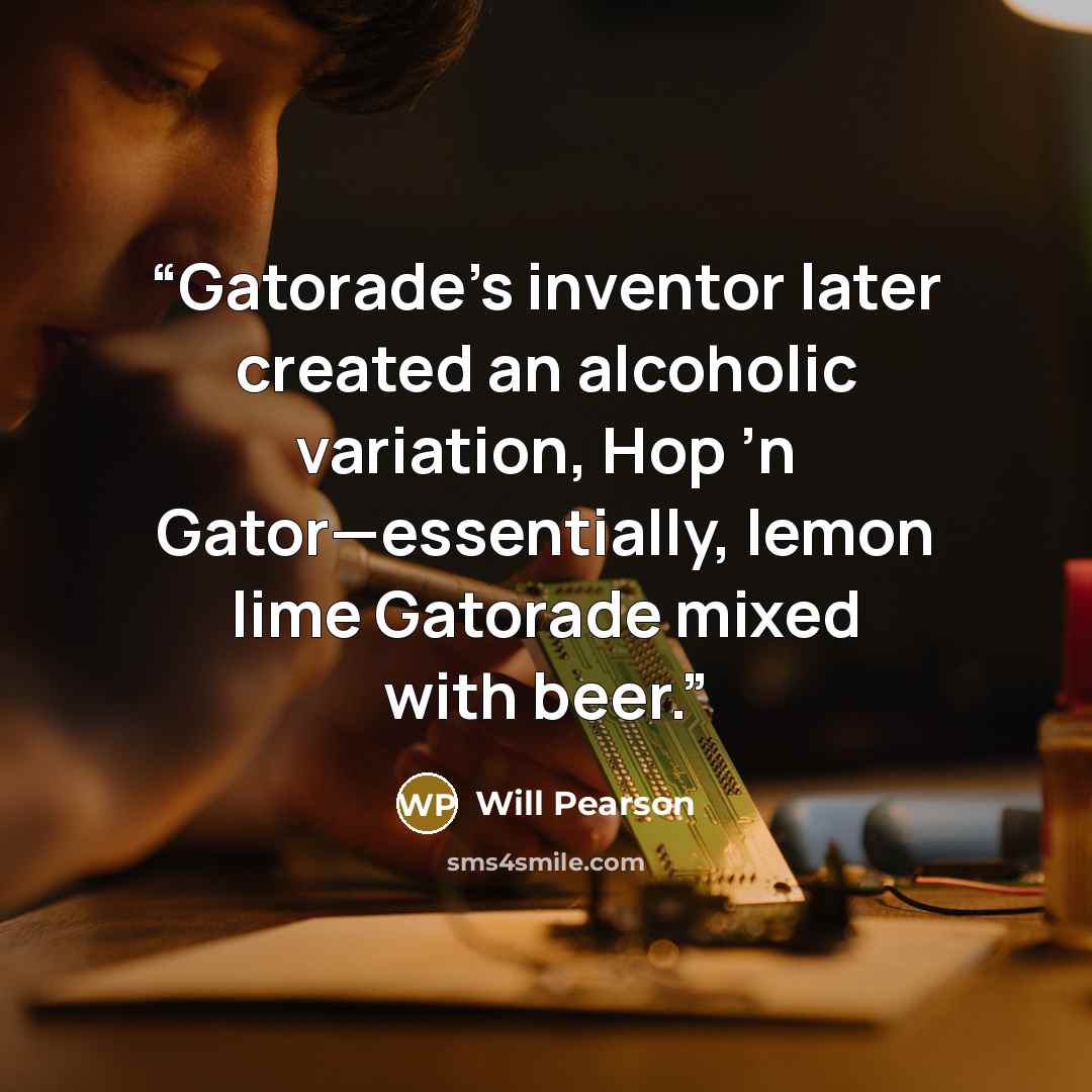 “Gatorade’s inventor later created an alcoholic variation, Hop ’n Gator—essentially, lemon lime Gatorade mixed with beer.” quote by Will Pearson